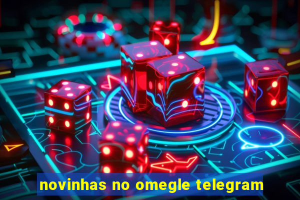 novinhas no omegle telegram